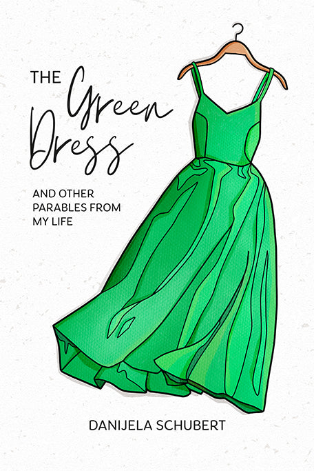 The Green Dress: And Other Parables from My Life