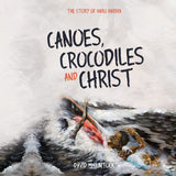 Canoes, Crocodiles and Christ