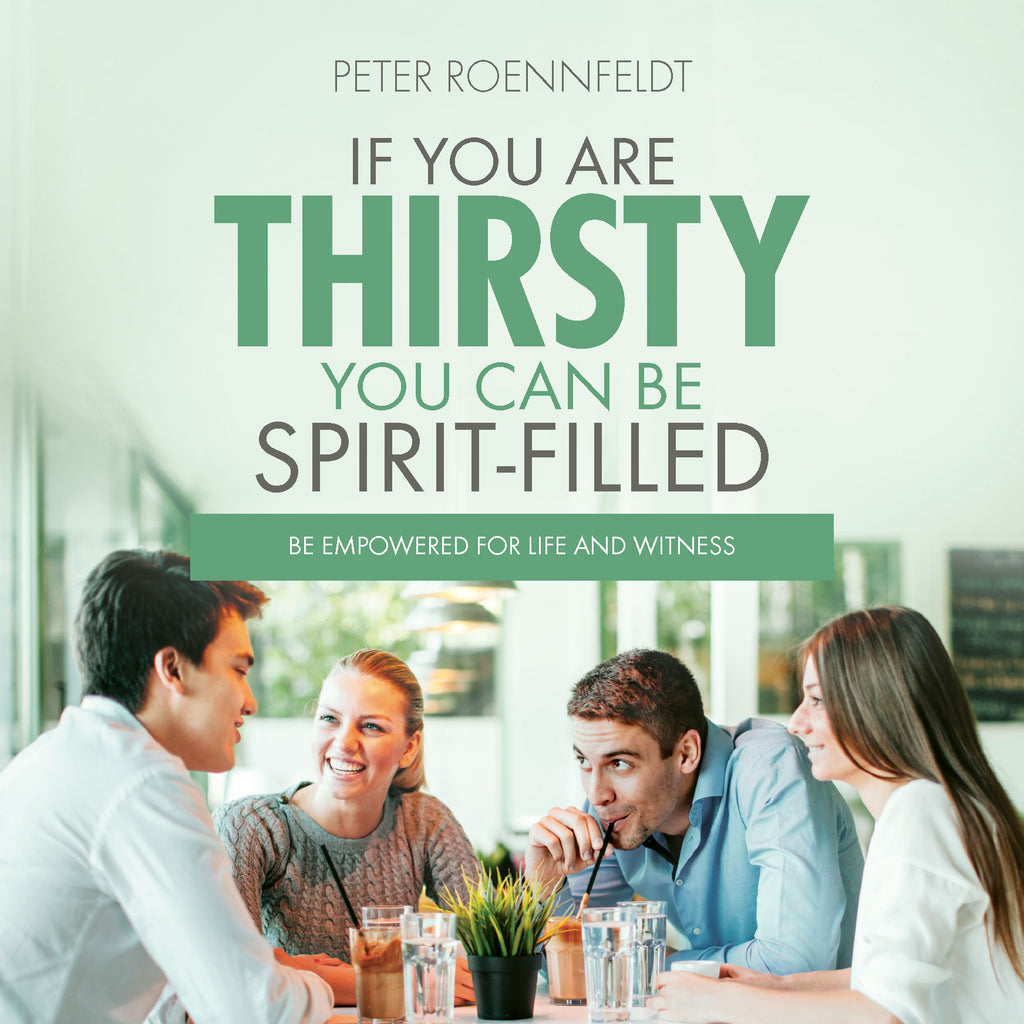 If You Are Thirsty... You Can Be Spirit-filled